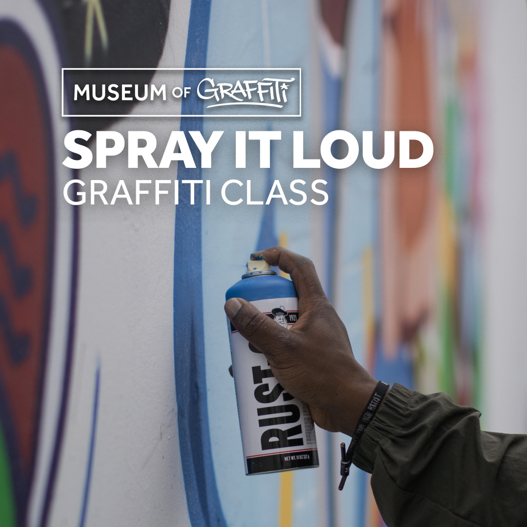 SPRAY IT LOUD: Graffiti Class For Beginners at Museum of Graffiti